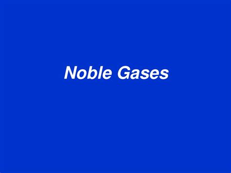 Ppt Noble Gases Powerpoint Presentation Free Download Id4507465