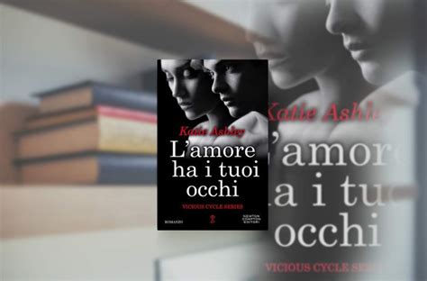 L Amore Ha I Tuoi Occhi Di Katie Ashley Recensione Ilaria Rodella