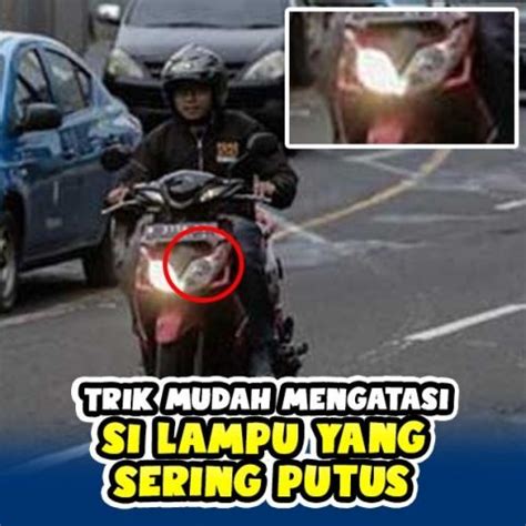 TRIK MUDAH MENGATASI LAMPU MOTOR YANG SERING PUTUS Kursus Korter