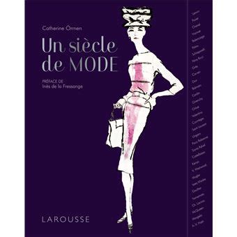 Un siècle de mode cartonné Catherine Ormen Achat Livre fnac