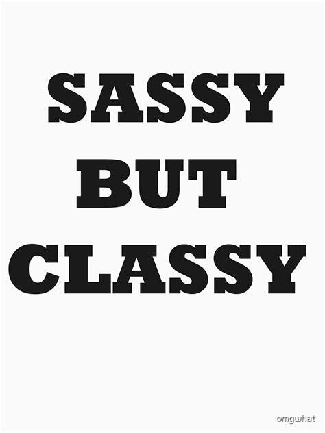 Sassy But Classy T Shirt For Sale By Omgwhat Redbubble 5sos T