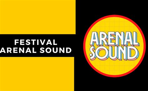 Dónde es el Arenal Sound 2023 fecha precios y cómo comprar entradas