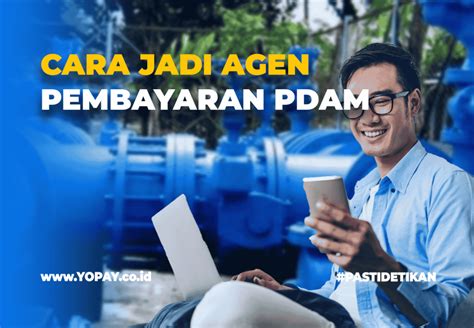 Cara Menjadi Agen Pembayaran Pdam Dengan Aplikasi Yopay Yopay