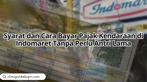 Syarat Dan Cara Bayar Pajak Kendaraan Di Indomaret Tanpa Perlu Antri