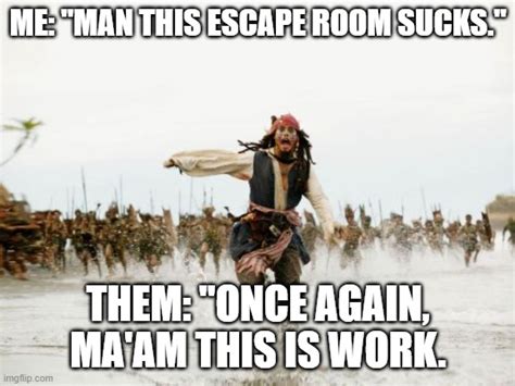 Escape Room Vs Work Imgflip