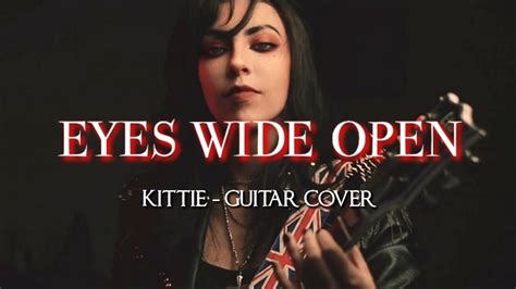 KITTIE Eyes Wide Open Guitar Cover YouTube