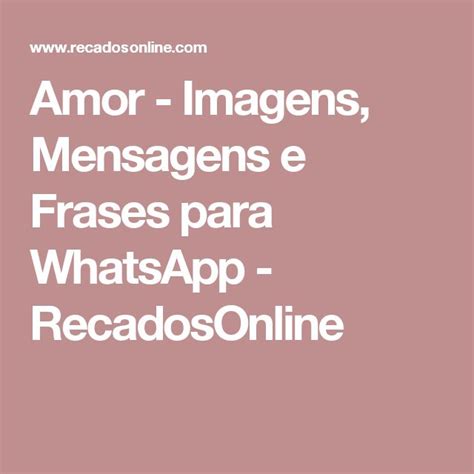 Amor Imagens Mensagens E Frases Para Whatsapp Recadosonline