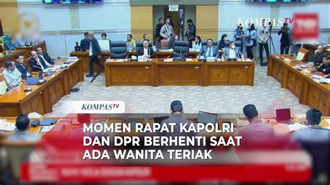 Momen Rapat Kapolri Dan Komisi III DPR Berenti Saat Perempuan Teriak