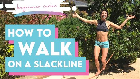 Beginner Slackline Series ~ How To Walk On A Slackline Youtube