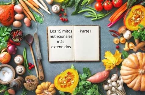 Los Mitos Nutricionales M S Extendidos Parte I Salud F Sico