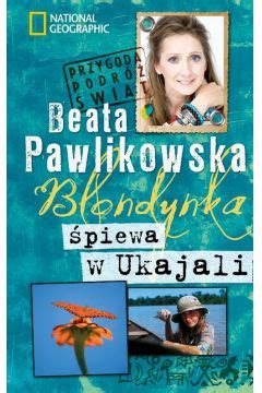 Blondynka śpiewa w Ukajali Beata Pawlikowska TaniaKsiazka pl