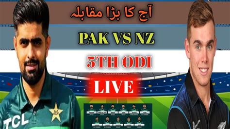 Watch Today Match Live Pakistan Vs New Zealand 5th Odi Live Pak Vs Nz Live Match Today Youtube