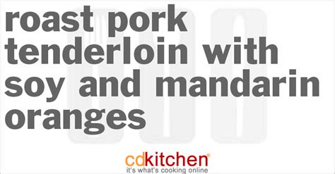 Roast Pork Tenderloin With Soy And Mandarin Oranges Recipe