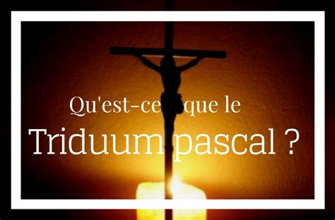 Qu Est Ce Que Le Triduum Pascal Glise Catholique En France