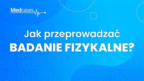 Jak przeprowadzać badanie fizykalne YouTube