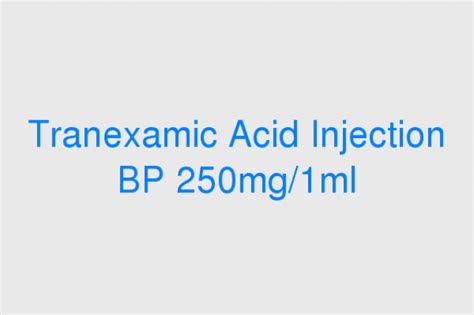 Tranexamic Acid Injection BP 250mg 1ml