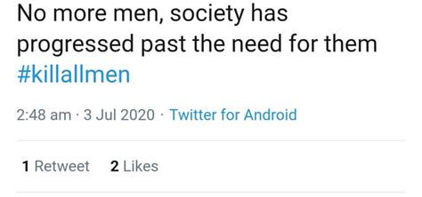 No More Men Society Has Progressed Past The Need For Them Killallmen