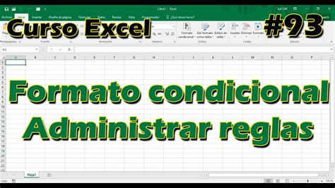 CURSO EXCEL 93 FORMATO CONDICIONAL ADMINISTRAR REGLAS 2023 YouTube