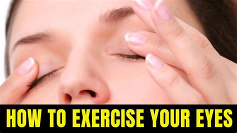 Eye Care How To Exercise Your Eyes How To Do Eyelid Massage