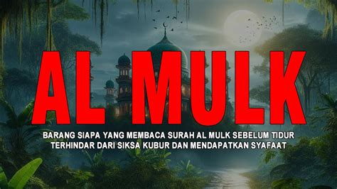 Surah Al Mulk Full Merdu Dan Menyentuh Hati Untuk Menghindari Siksa Kubur