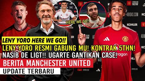 Here We Go Leny Yoro Resmi Gabung Mu Kontrak Tahun Nasib De Ligt