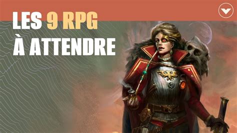 Mission Les Rpg Les Plus Prometteurs Est On Entr S Dans Un