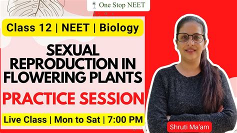 Sexual Reproduction In Flo Plants Practice Session Aagaz Neet 2024 Batch Shruti Ma Am