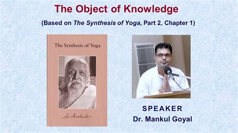 The Object Of Knowledge A Talk Based On Sri Aurobindos The