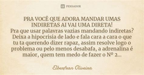 Pra VocÊ Que Adora Mandar Umas Elberfran Oliveira Pensador