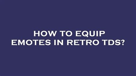 How To Equip Emotes In Retro Tds YouTube