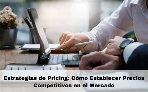 Estrategias De Pricing C Mo Establecer Precios Competitivos