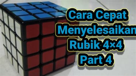 Cara Cepat Menyelesaikan Rubik 44 Tutorial Rubik Mudah Part 4