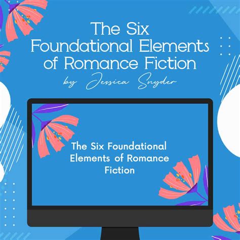 The Six Foundational Elements Of Romance Fiction