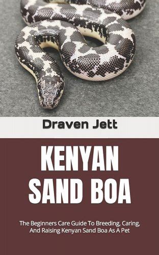 Kenyan Sand Boa The Beginners Care Guide To Breeding Caring And