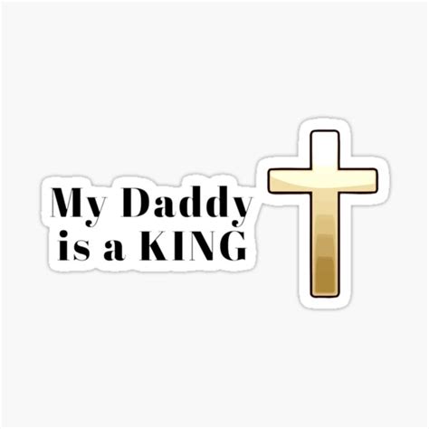 King Jesus Is My Daddy King Of Kings Sticker For Sale By Steph8286