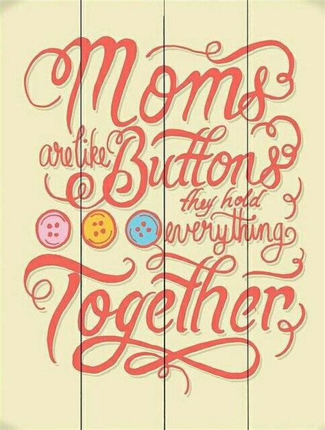 Moms Are Like Buttons They Hold Everything Together Happy Mother