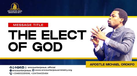 THE ELECT OF GOD || APOSTLE MICHAEL OROKPO - thejesusculture