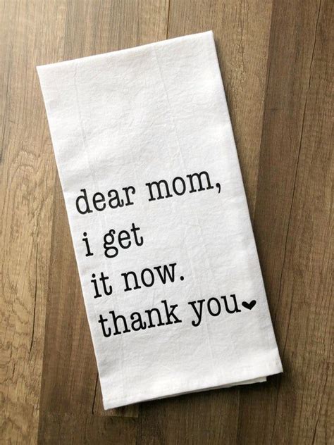 Dear Mom I Get It Now Thank You Kitchen Towel Kitchen Etsy Dear Mom