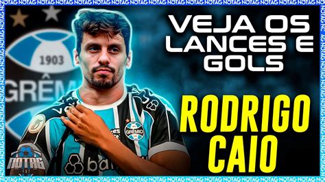 BEM VINDO AO GRÊMIO RODRIGO CAIO LANCES E GOLS DO NOVO REFORÇO DO