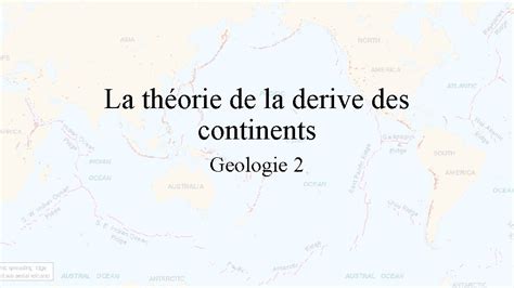 La Thorie De La Derive Des Continents Geologie