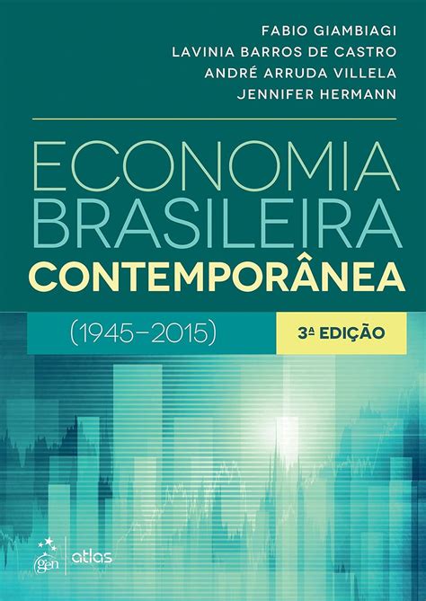 Economia Brasileira Contemporânea 1945 2015 eBook Fabio Giambiagi