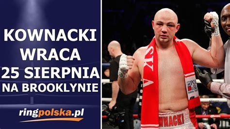 ADAM KOWNACKI WRACA NA RING 25 SIERPNIA YouTube