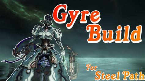 Gyre Is Awesome Gyre Build For Steel Path Warframe Youtube