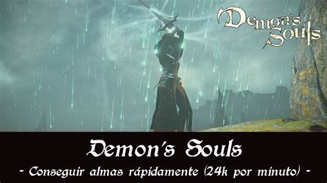 Demon S Souls Remake Conseguir Almas R Pido K Por Minuto Youtube