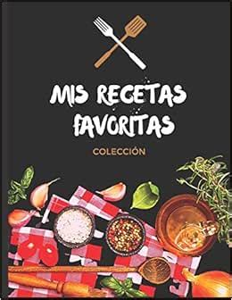 Mis Recetas Favoritas Colecci N Libro De Recetas Libro De Recetas En