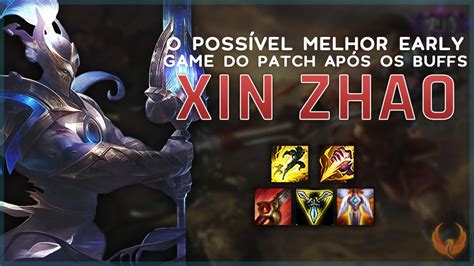 O PossÍvel Melhor Early Game Do Patch ApÓs Os Buffs Xin Zhao Jungle