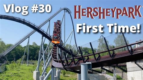 My First Time At Hersheypark Hersheypark Vlog 30 521 2222 Youtube