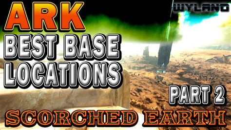 Ark Survival Evolved Scorched Earth Best Base Locations Part 2 Youtube