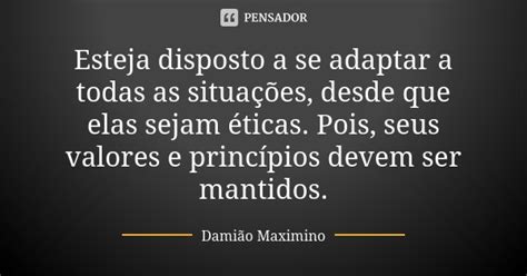 Esteja disposto a se adaptar a todas as Damião Maximino Pensador