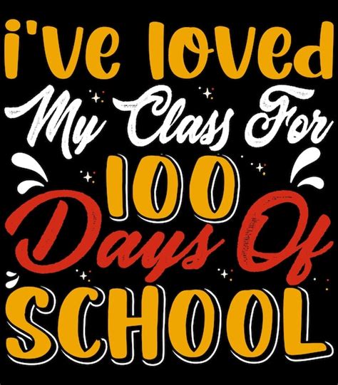 Premium Vector Vector T Shirt Design Ive Loved My Class For 100 Days